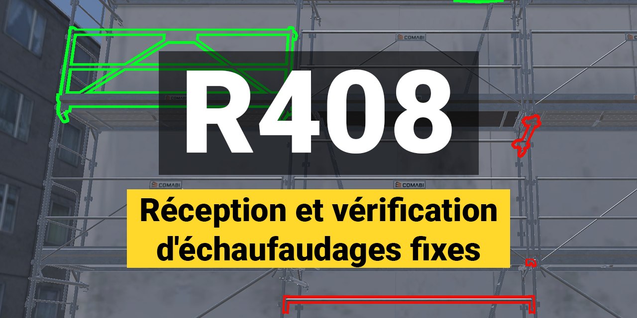 R408 : réception et vérification d'échafaudages fixes, éléments à contrôler surlignés sur l'échafaudage
